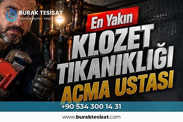 En Yakın Klozet Tıkanıklığı Açma Ustası